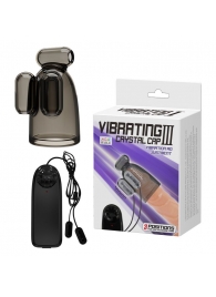 Дымчатая насадка-мастурбатор с вибрацией Vibrating Crystal Cap III - Baile - в Петропавловске-Камчатском купить с доставкой