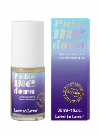 Стимулирующий гель для пениса Pulse Me Down - 30 мл. - Love to Love - купить с доставкой в Петропавловске-Камчатском